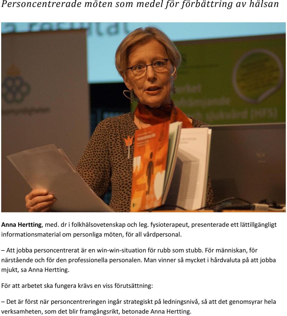 Att jobba personcentrerat är en win-win-situation för rubb som stubb. För människan, för närstående och för den professionella personalen.