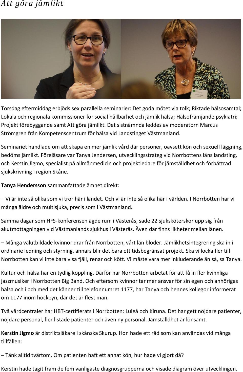 Seminariet handlade om att skapa en mer jämlik vård där personer, oavsett kön och sexuell läggning, bedöms jämlikt.