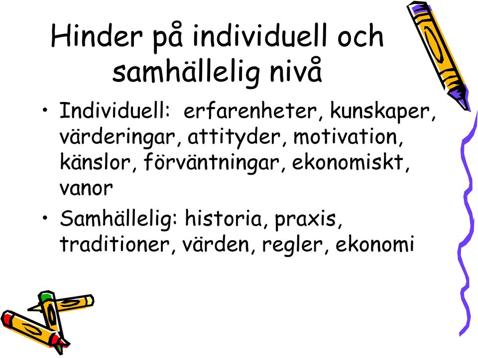 motivation, känslor, förväntningar, ekonomiskt, vanor