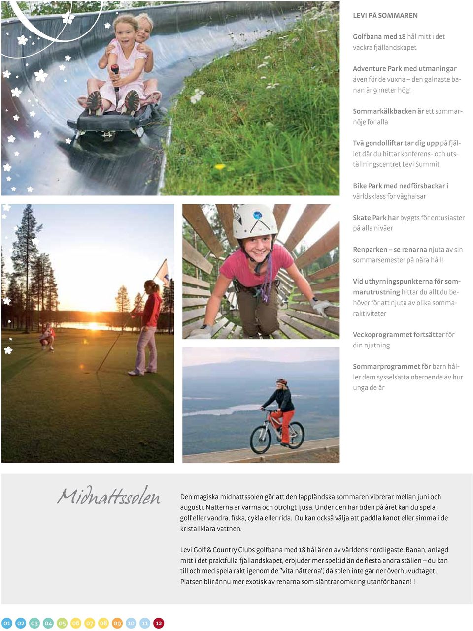 våghalsar Skate Park har byggts för entusiaster på alla nivåer Renparken se renarna njuta av sin sommarsemester på nära håll!