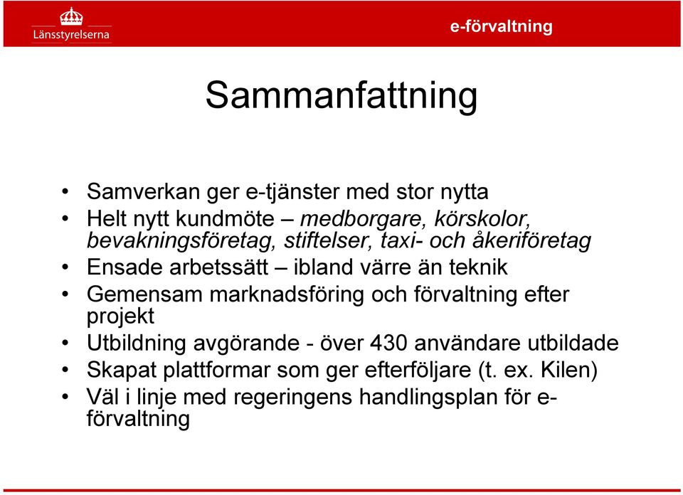 marknadsföring och förvaltning efter projekt Utbildning avgörande - över 430 användare utbildade Skapat