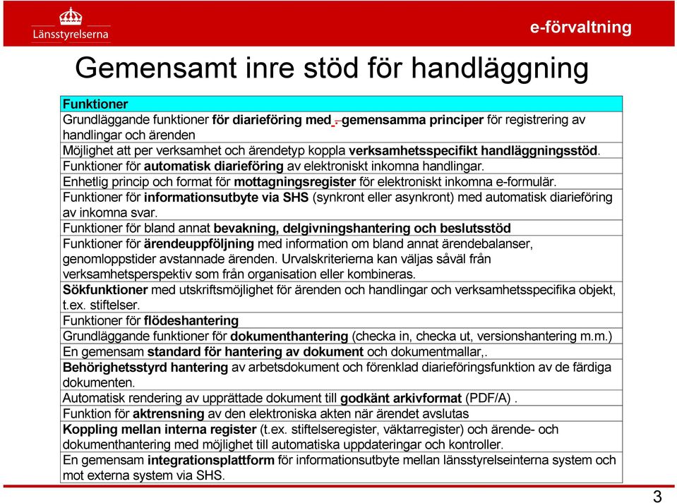 Funktioner för automatisk diarieföring av elektroniskt inkomna handlingar. Enhetlig princip och format för mottagningsregister för elektroniskt inkomna e-formulär.