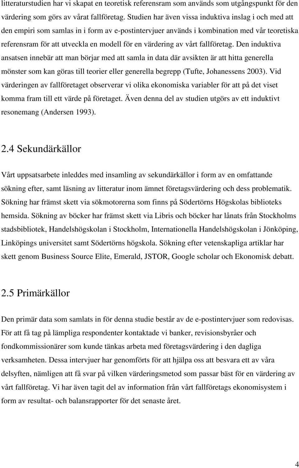 värdering av vårt fallföretag.