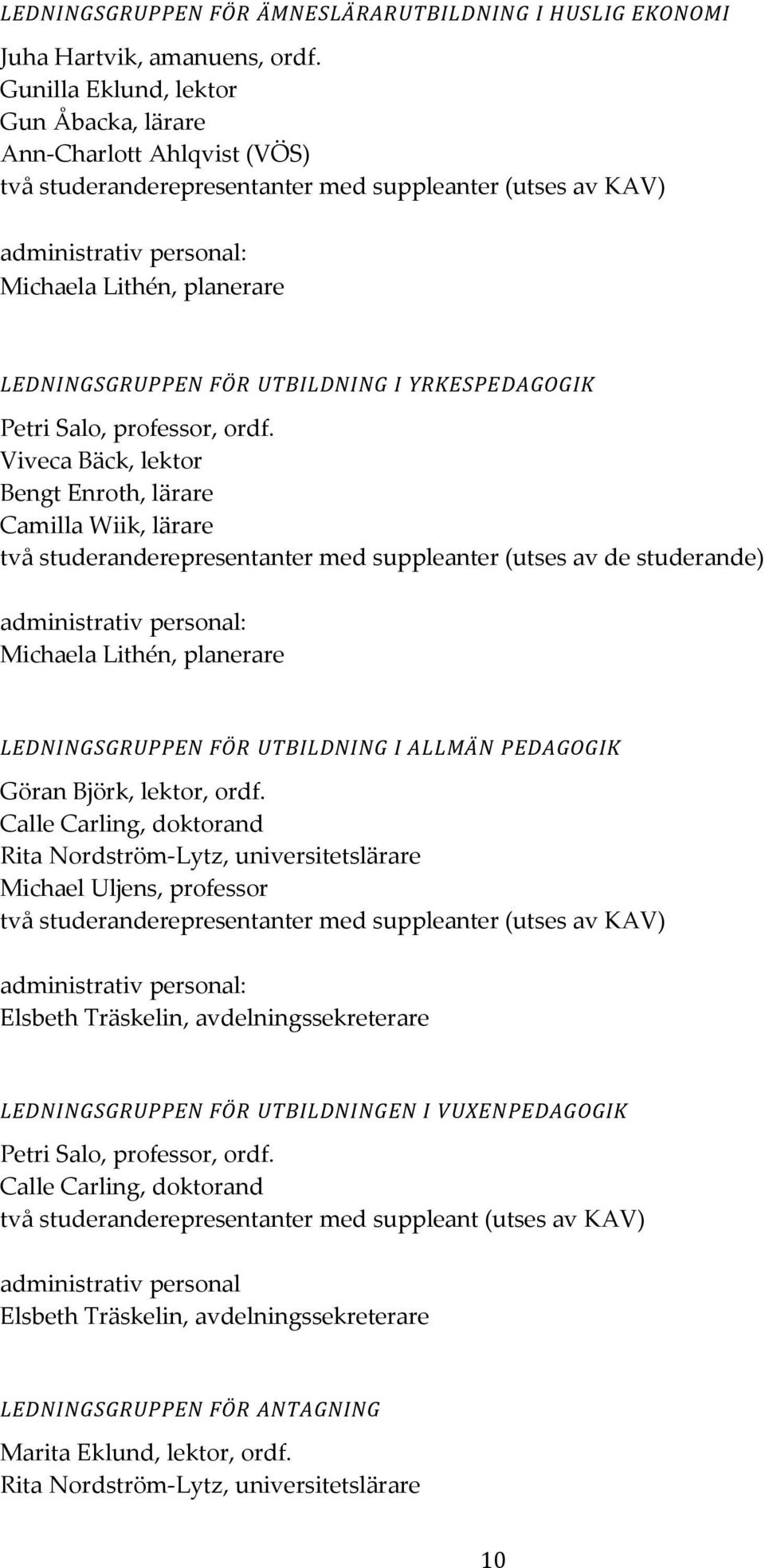 FÖR UTBILDNING I YRKESPEDAGOGIK Petri Salo, professor, ordf.