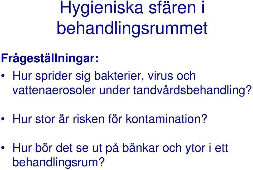 under tandvårdsbehandling?