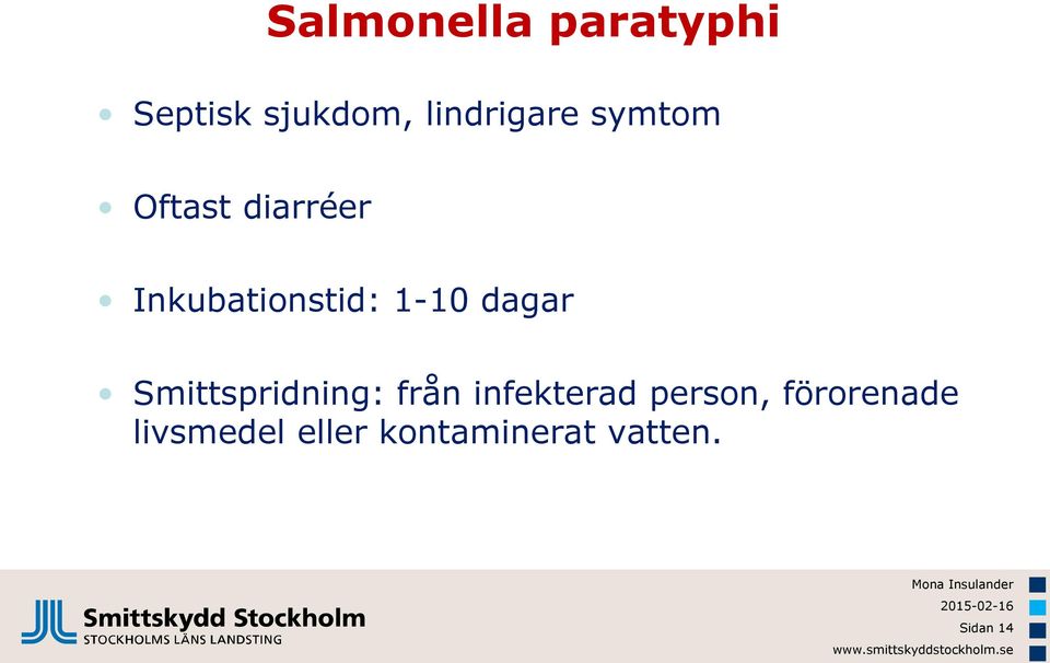 dagar Smittspridning: från infekterad person,