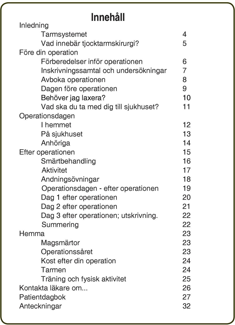 10 Vad ska du ta med dig till sjukhuset?