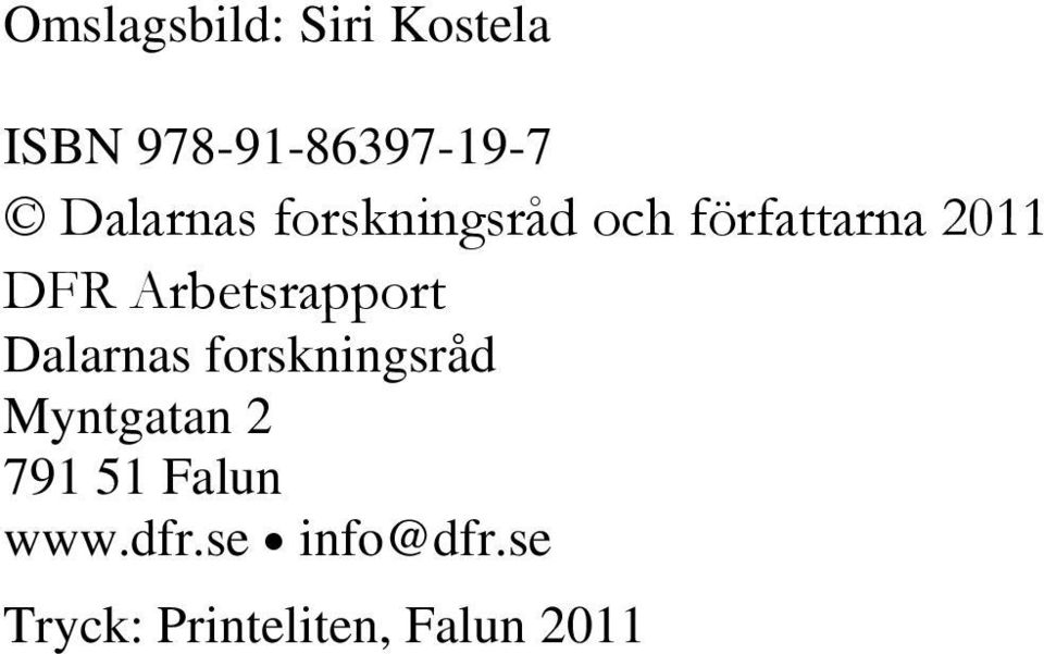 Arbetsrapport Dalarnas forskningsråd Myntgatan 2 791