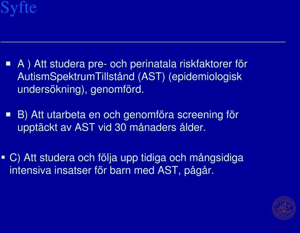 B) Att utarbeta en och genomföra screening för upptäckt av AST vid 30