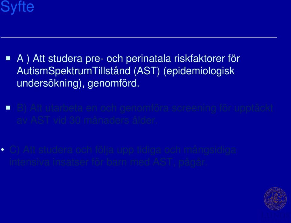 B) Att utarbeta en och genomföra screening för upptäckt av AST vid 30