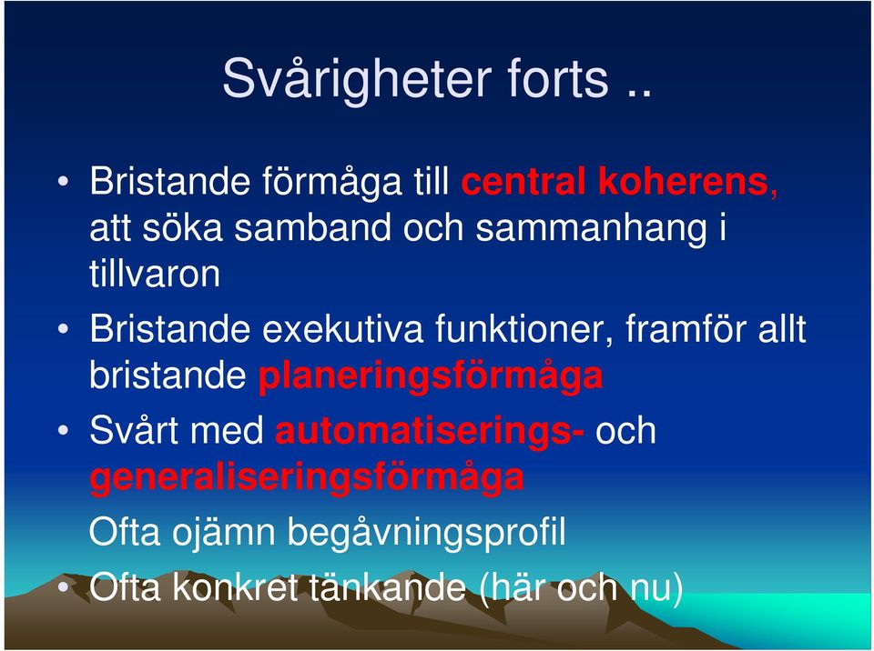 sammanhang i tillvaron Bristande exekutiva funktioner, framför allt