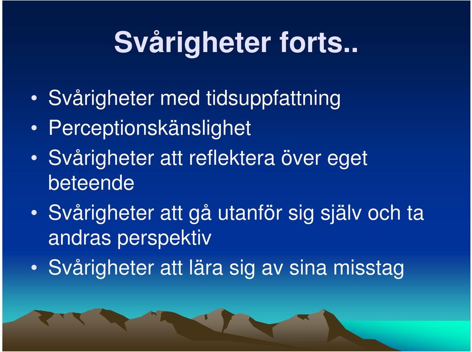 Svårigheter att reflektera över eget beteende