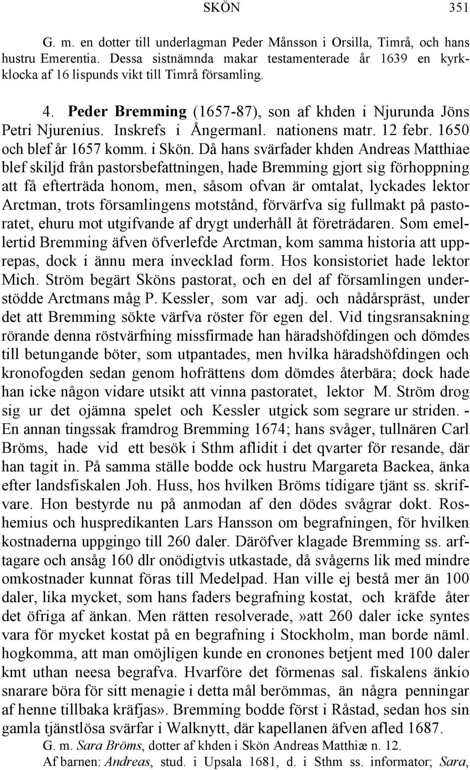 nationens matr. 12 febr. 1650 och blef år 1657 komm. i Skön.