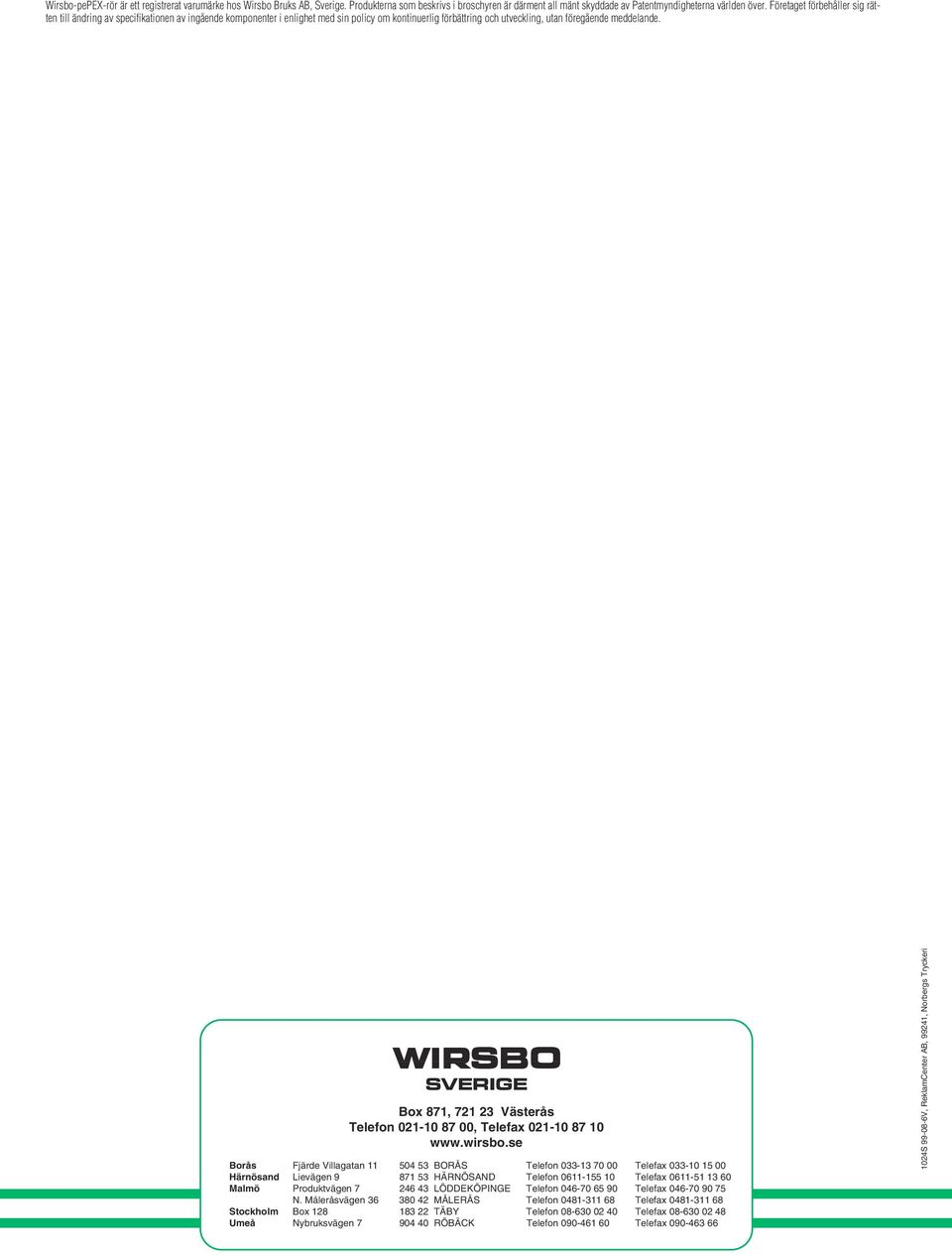 SVERIGE Box 871, 721 23 Västerås Telefon 021-10 87 00, Telefax 021-10 87 10 www.wirsbo.