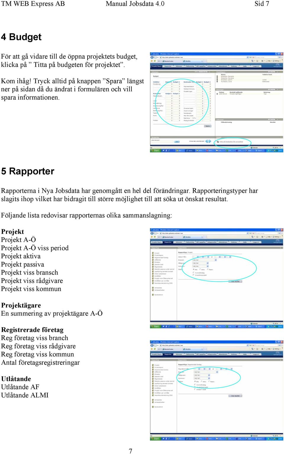Rapporteringstyper har slagits ihop vilket har bidragit till större möjlighet till att söka ut önskat resultat.