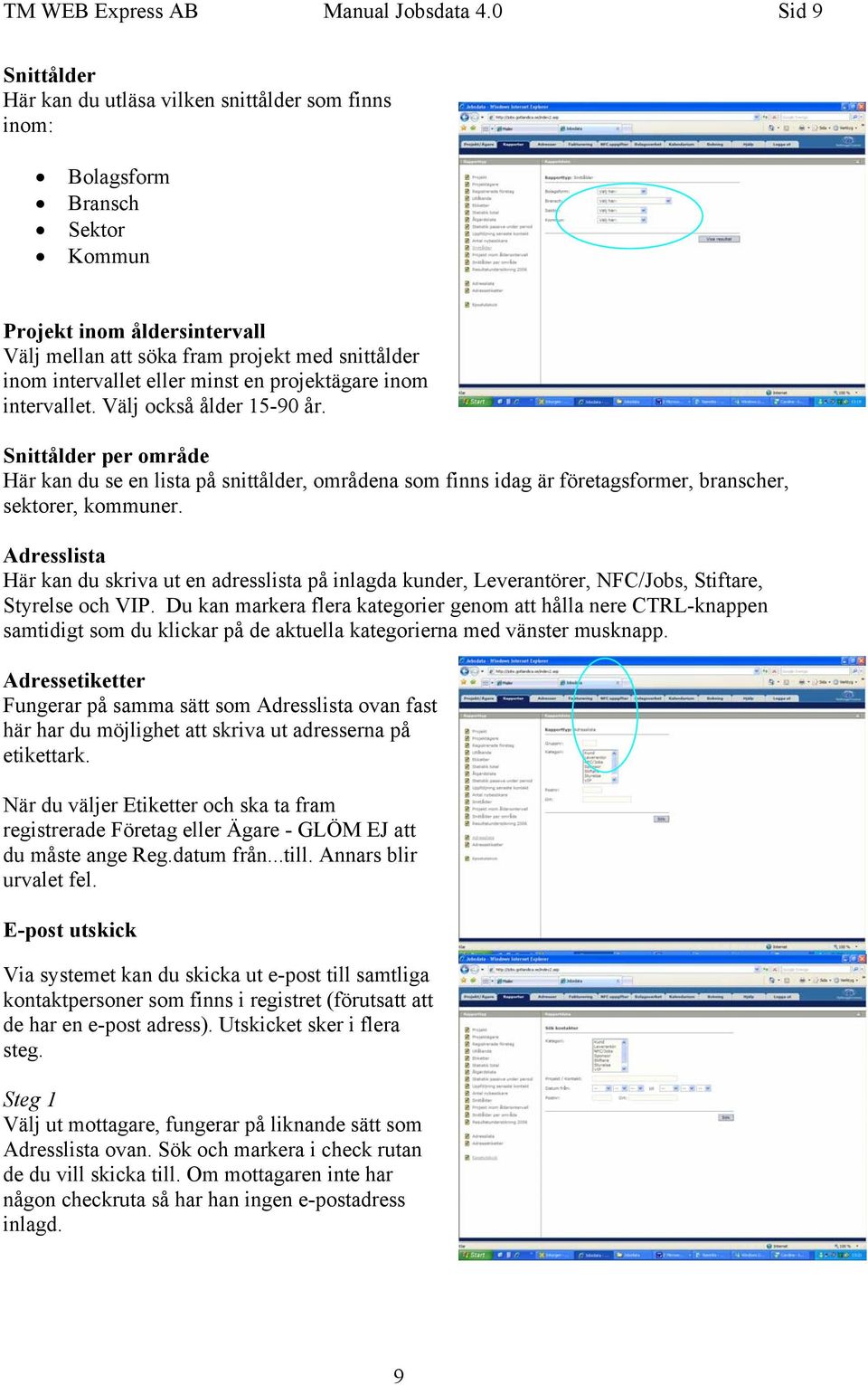 eller minst en projektägare inom intervallet. Välj också ålder 15-90 år.