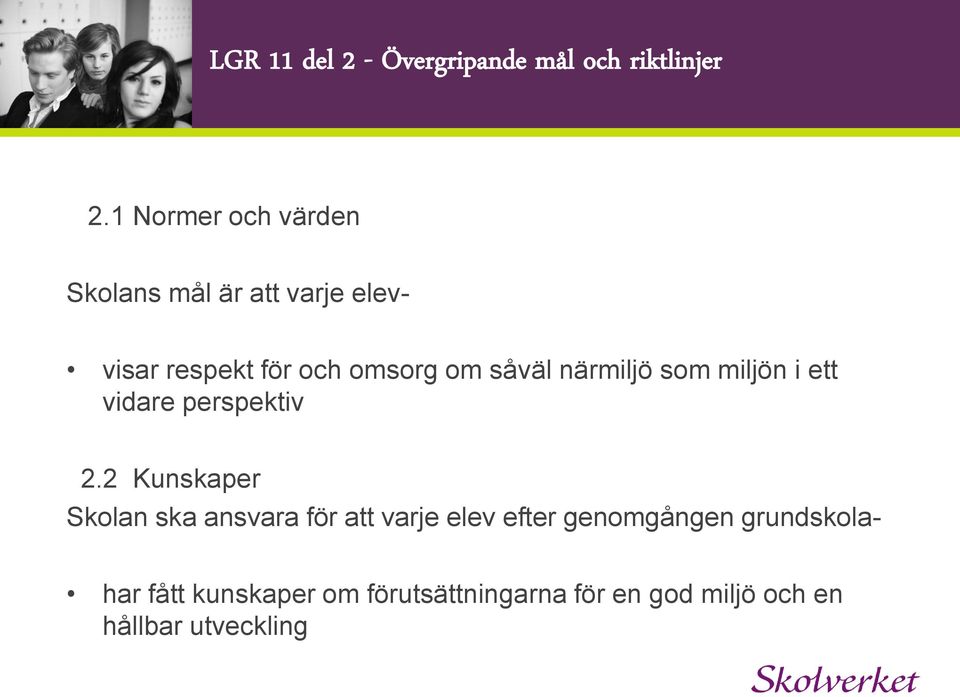 såväl närmiljö som miljön i ett vidare perspektiv 2.