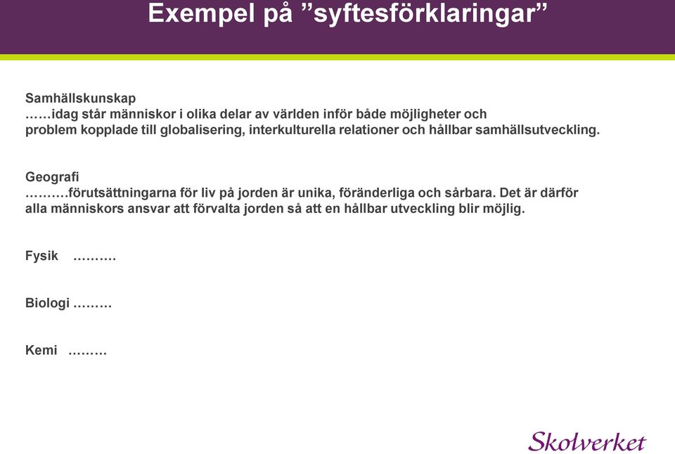 samhällsutveckling. Geografi.förutsättningarna för liv på jorden är unika, föränderliga och sårbara.