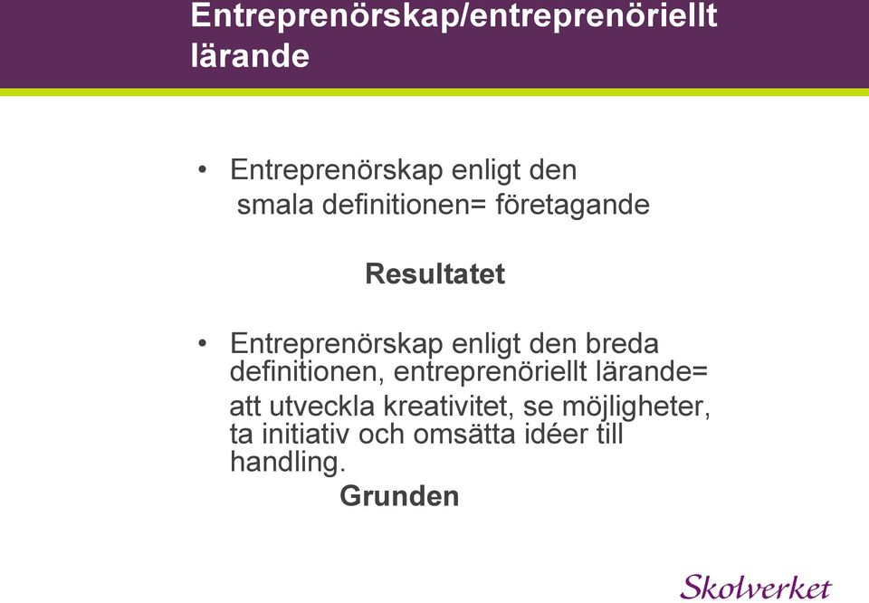 breda definitionen, entreprenöriellt lärande= att utveckla