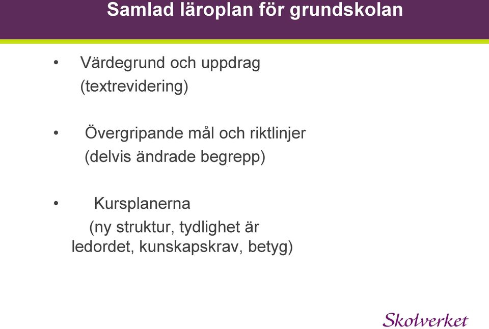 riktlinjer (delvis ändrade begrepp) Kursplanerna