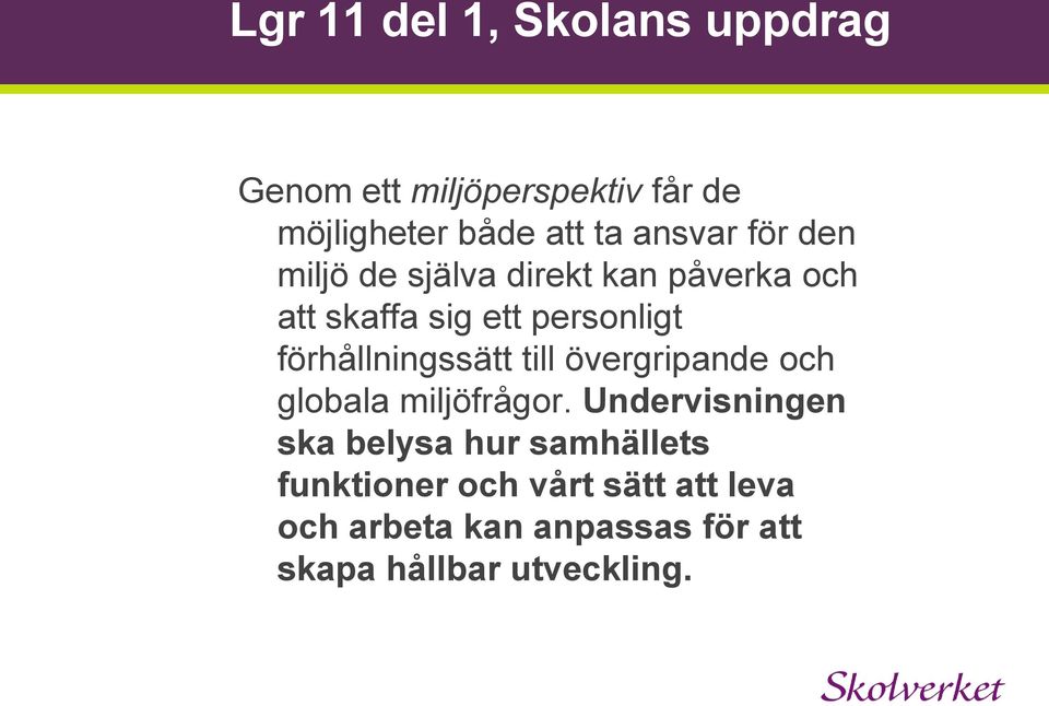 förhållningssätt till övergripande och globala miljöfrågor.