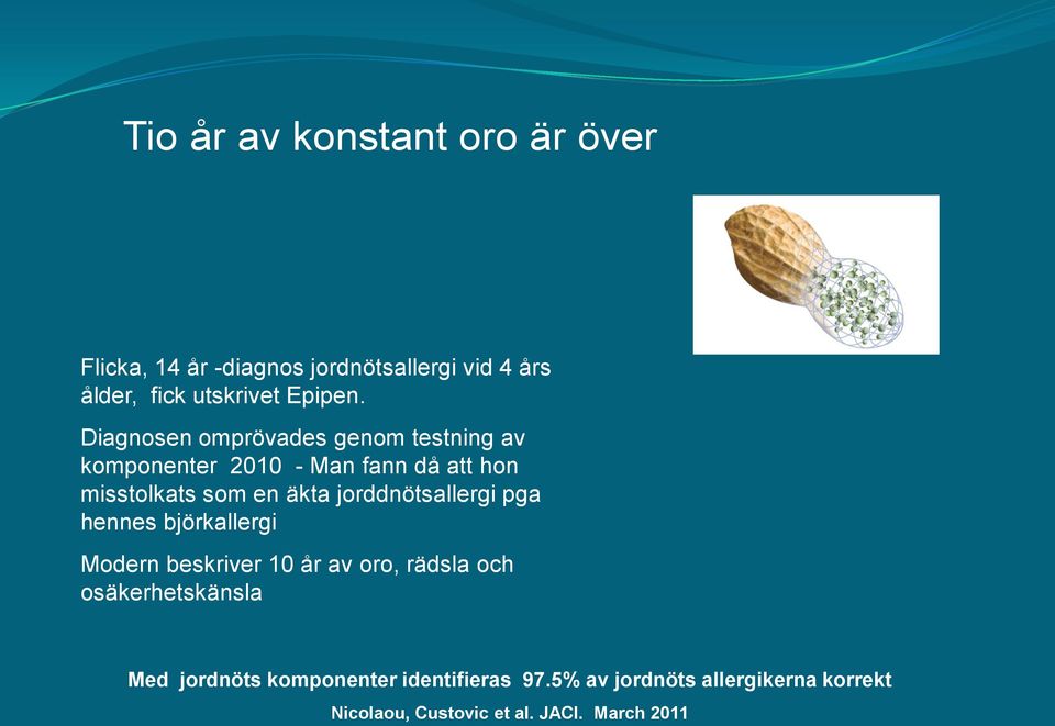 Diagnosen omprövades genom testning av komponenter 2010 - Man fann då att hon misstolkats som en äkta