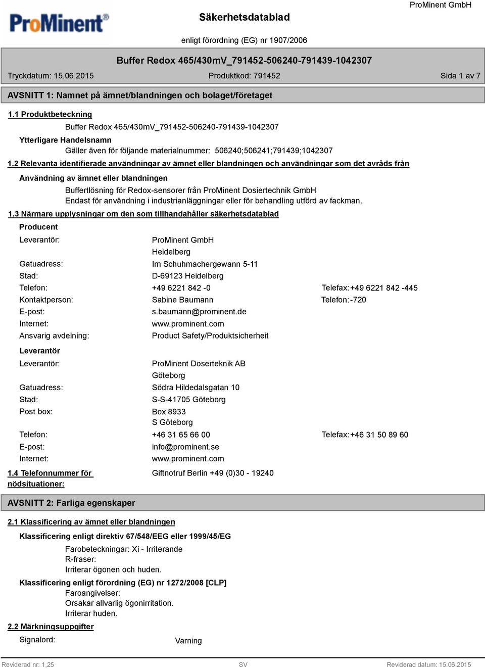 Dosiertechnik GmbH Endast för användning i industrianläggningar eller för behandling utförd av fackman. 1.