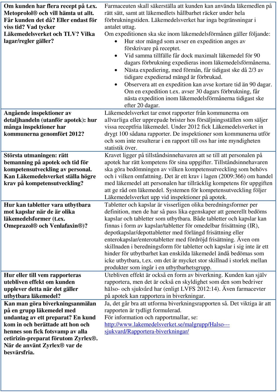 Kan Läkemedelsverket ställa högre krav på kompetensutveckling? Hur kan tabletter vara utbytbara mot kapslar när de är olika läkemedelsformer (t.ex. Omeprazol och Venlafaxin )?