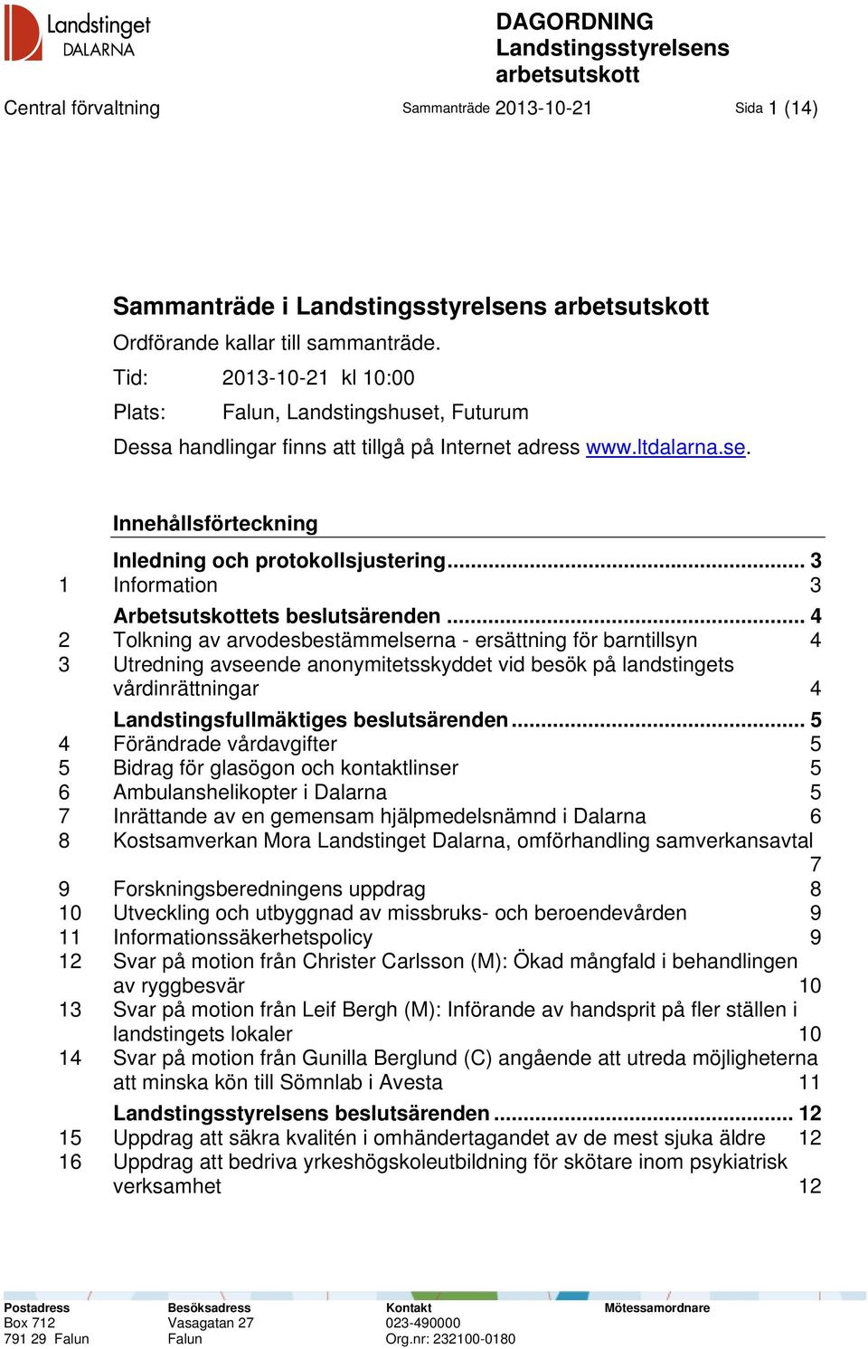.. 3 1 Information 3 Arbetsutskottets beslutsärenden.