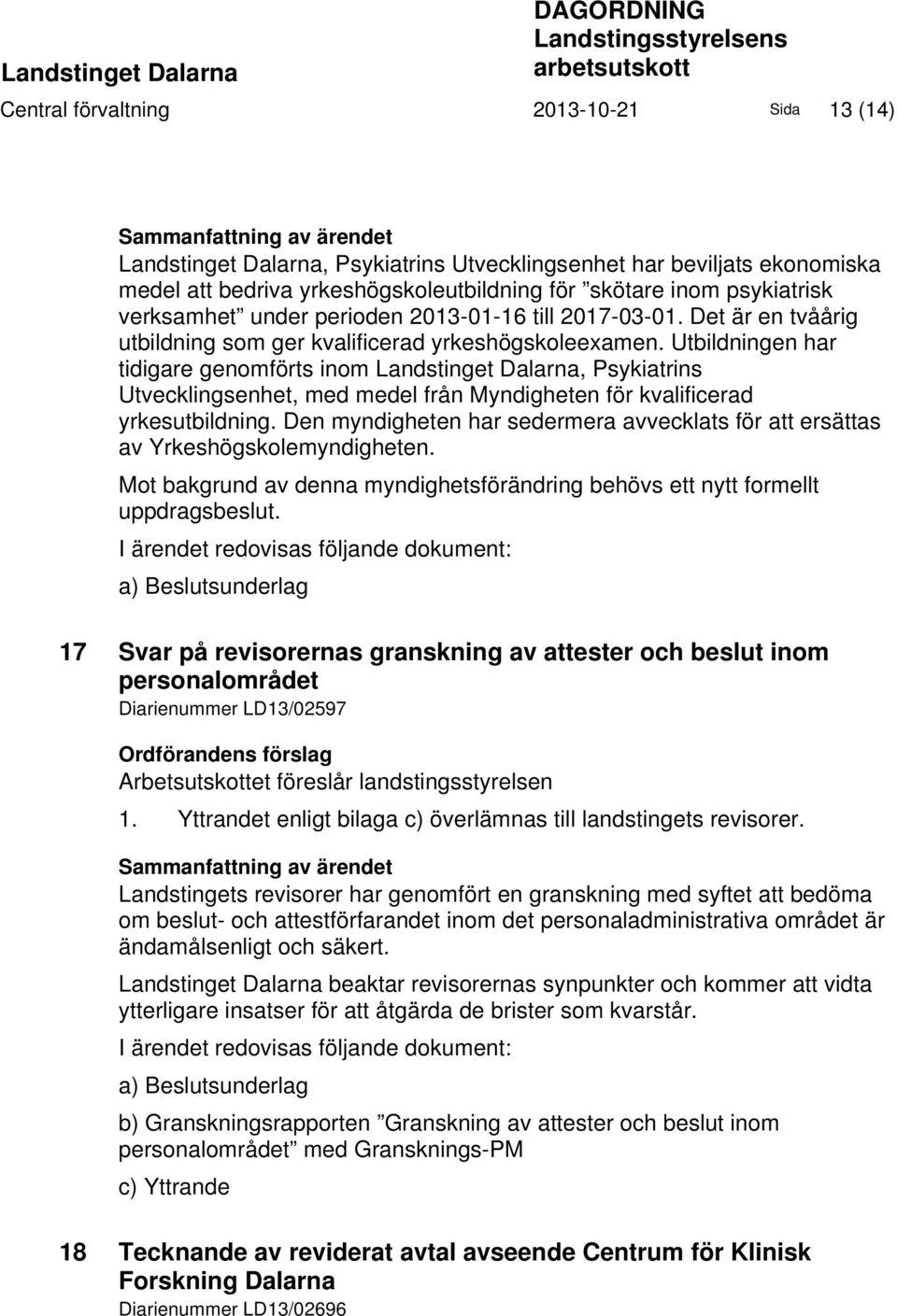 Det är en tvåårig utbildning som ger kvalificerad yrkeshögskoleexamen.