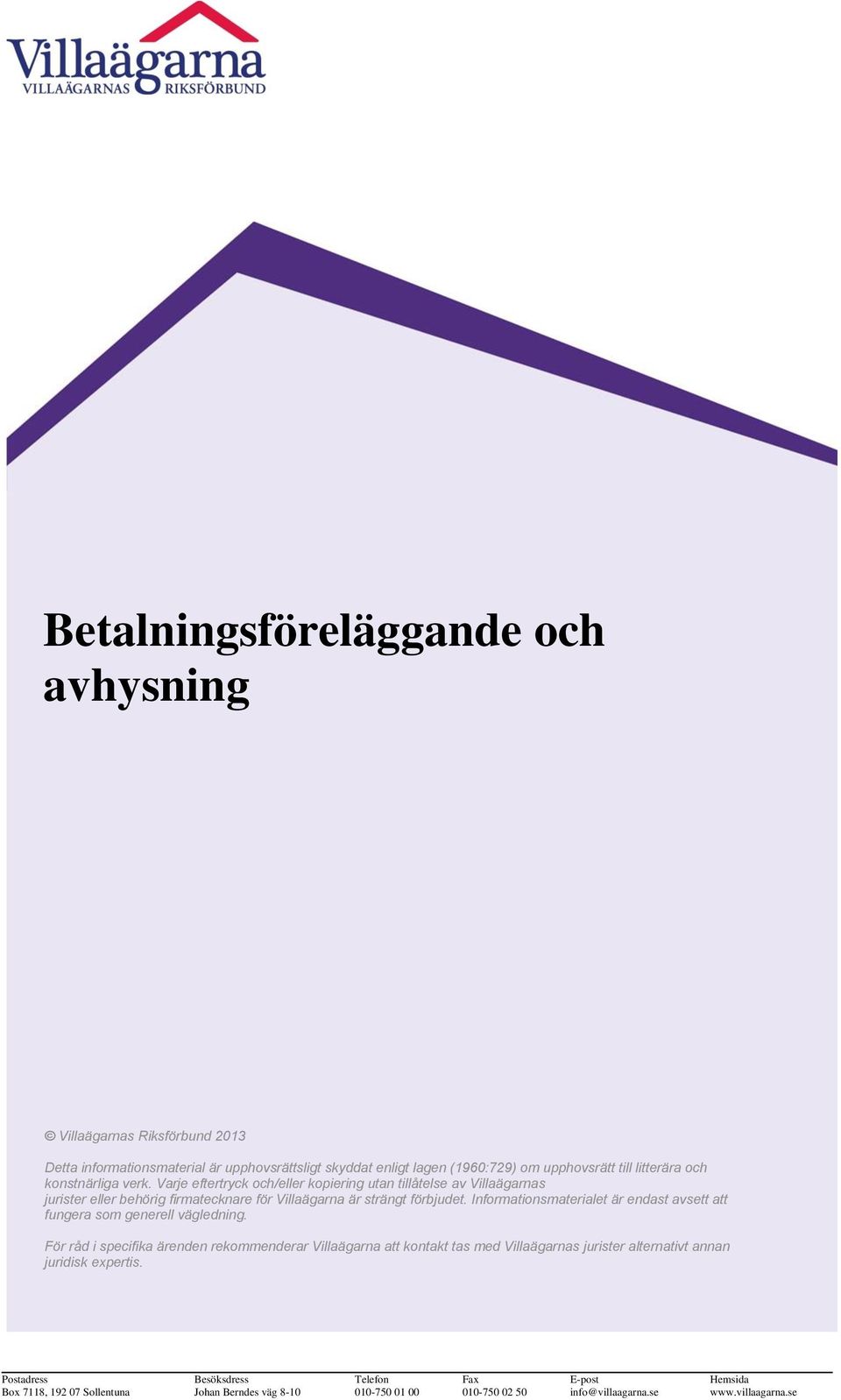 Informationsmaterialet är endast avsett att fungera som generell vägledning.
