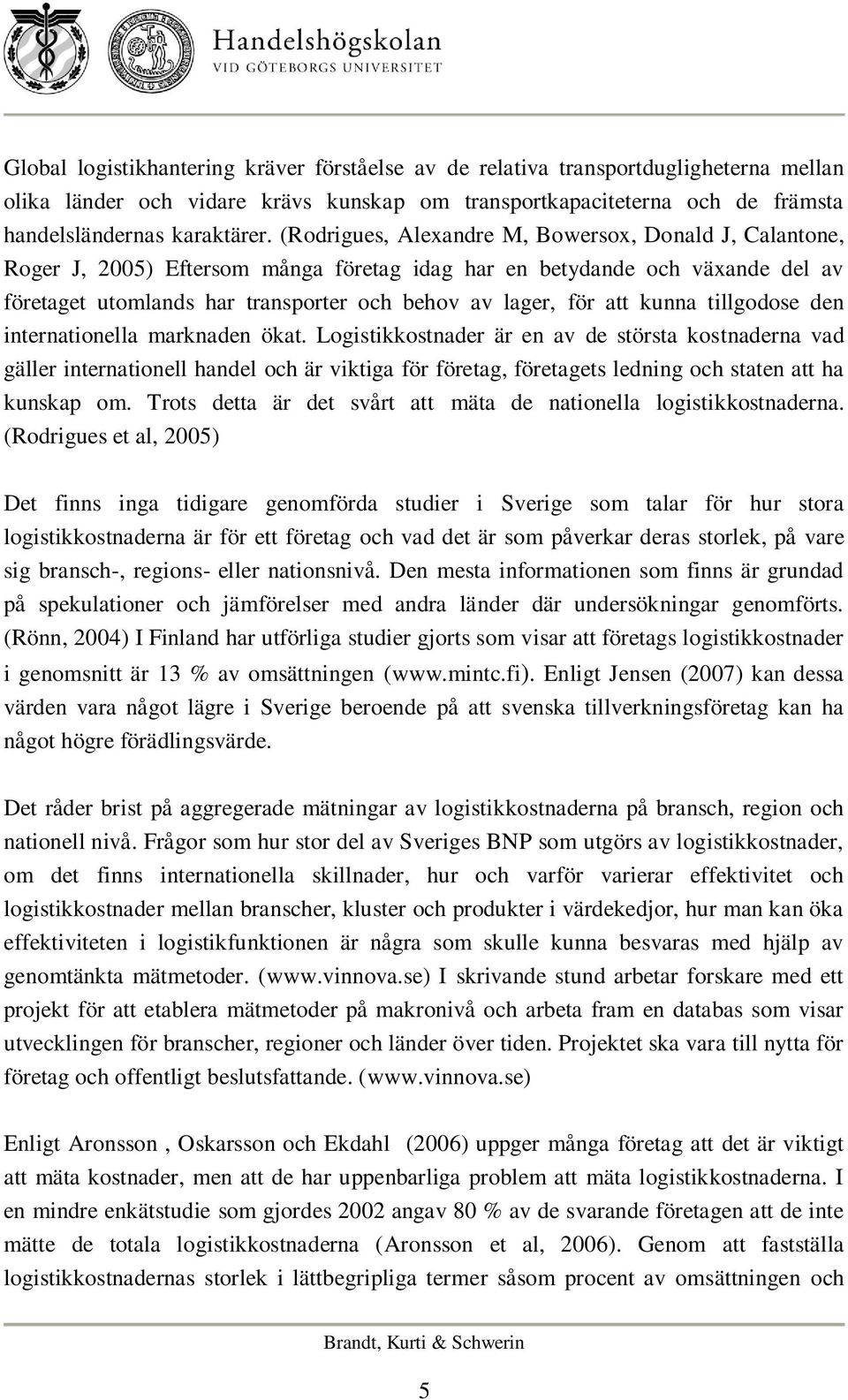 kunna tillgodose den internationella marknaden ökat.