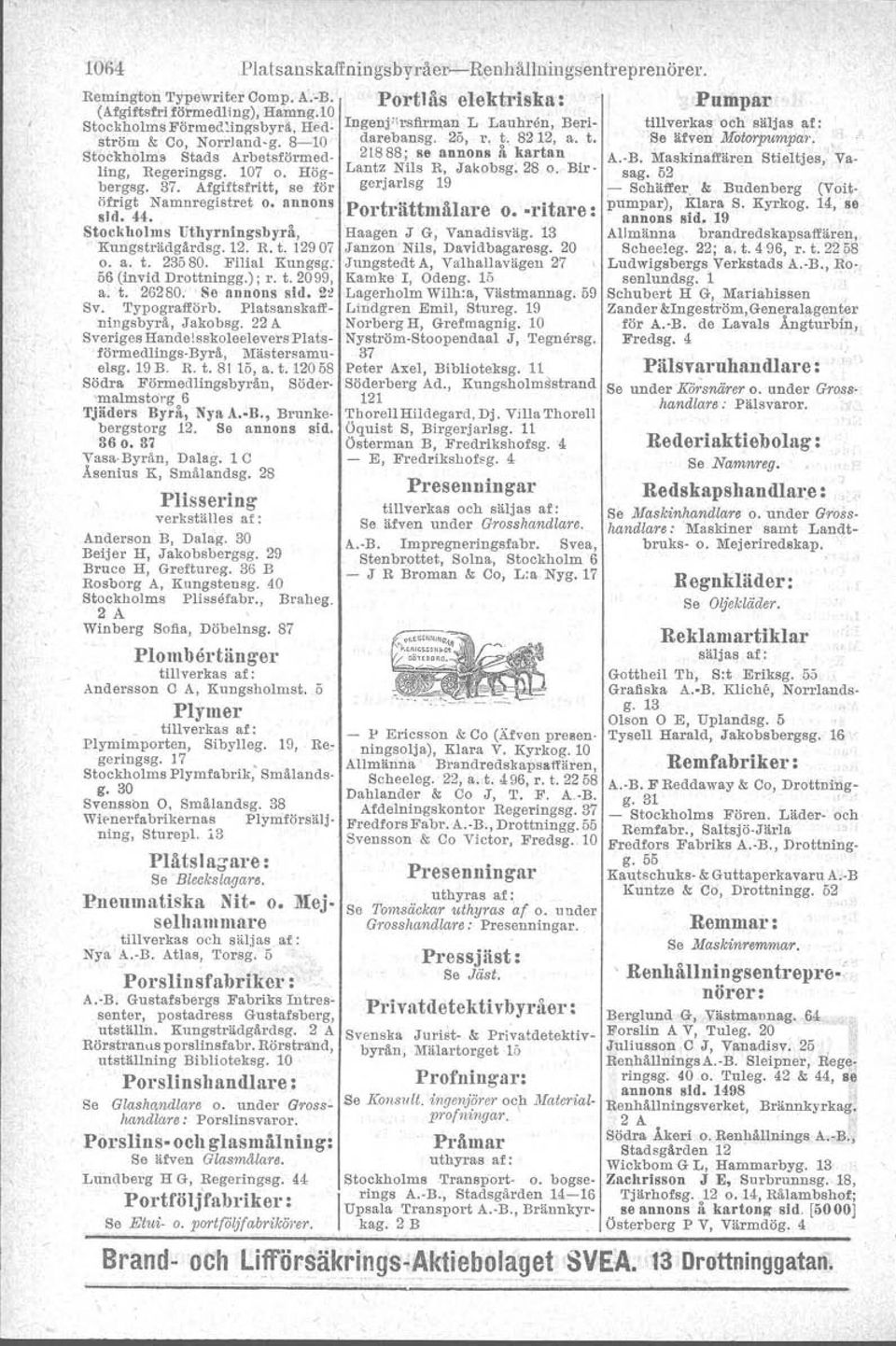 Filial Kungsg, 56 (invid Drottningg.) ; r. t. 2099, a. t. 26280.. Se annons sid. 2~ Sv. Typografförb. Platsanskaff-.niugsbyrä, Jakobsg.