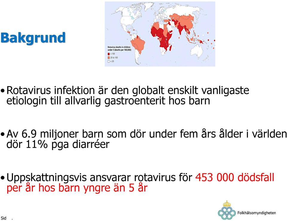 9 miljoner barn som dör under fem års ålder i världen dör 11% pga