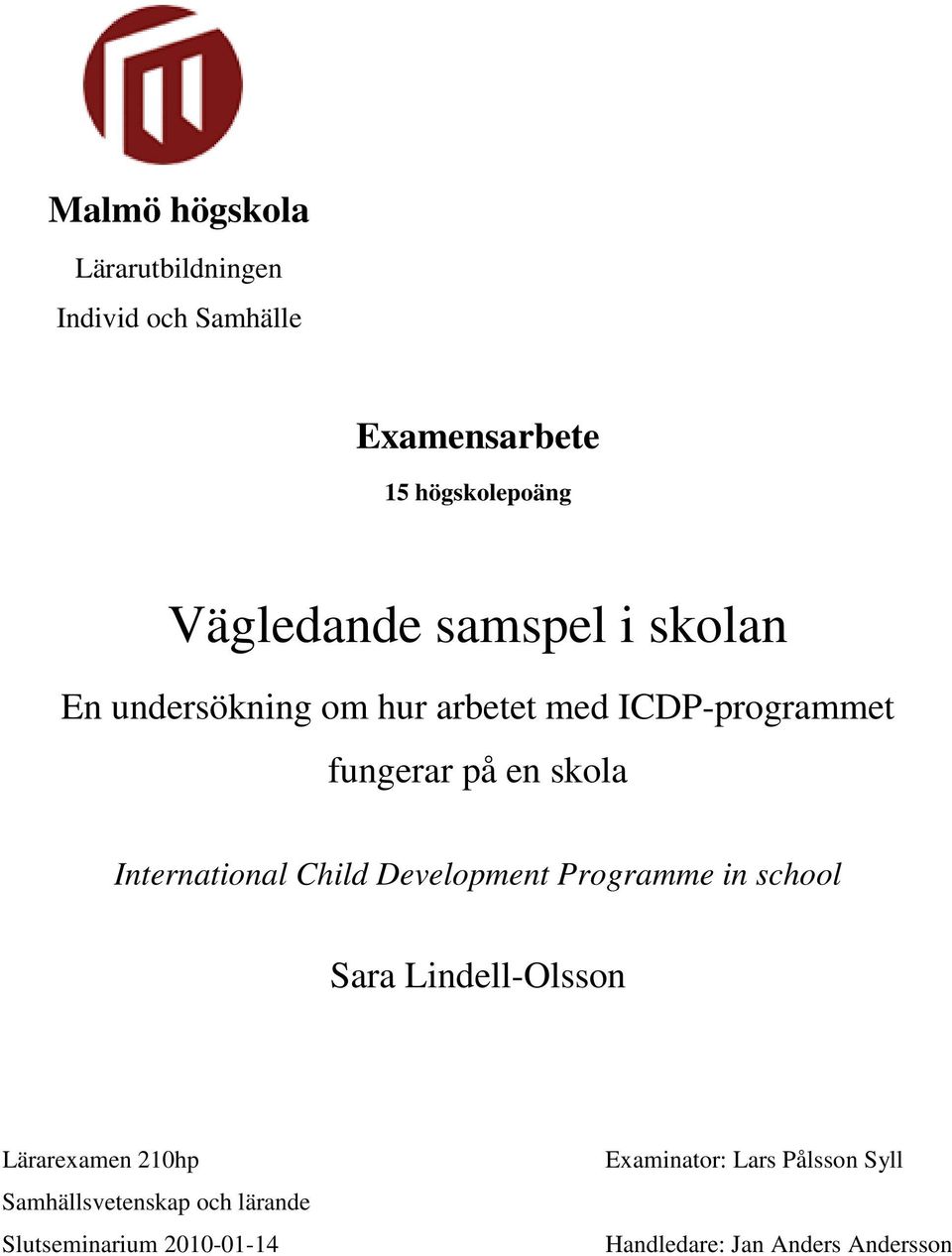 International Child Development Programme in school Sara Lindell-Olsson Lärarexamen 210hp