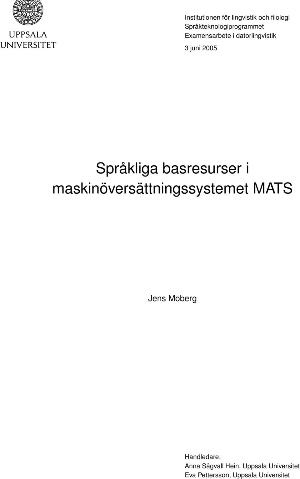i maskinöversättningssystemet MATS Jens Moberg Handledare: Anna