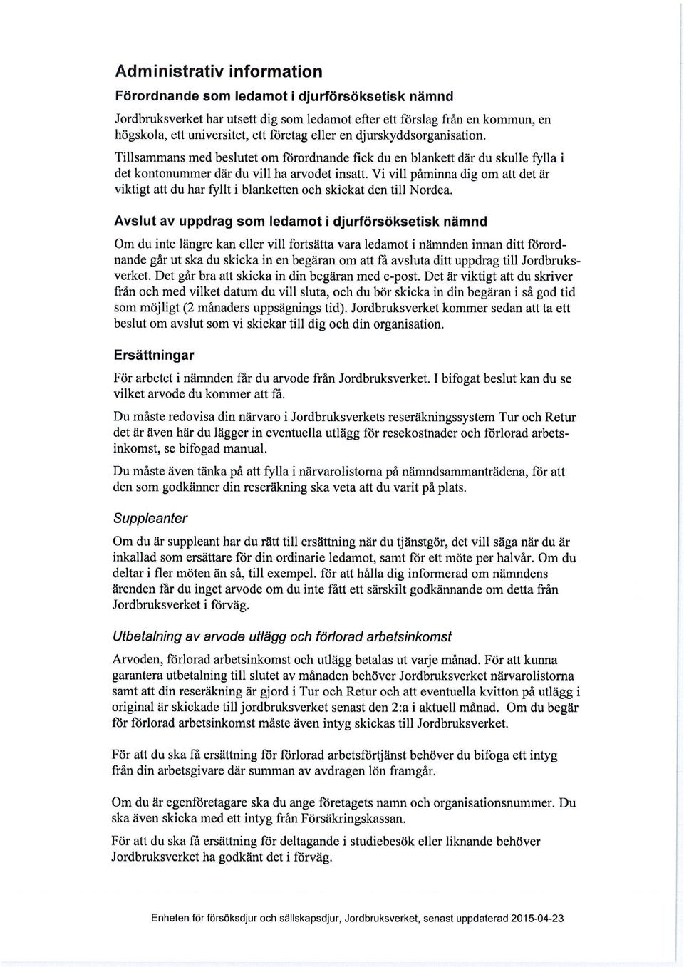 Vi vill påminna dig om att det är viktigt att du har fyllt i blanketten och skickat den till Nordea.