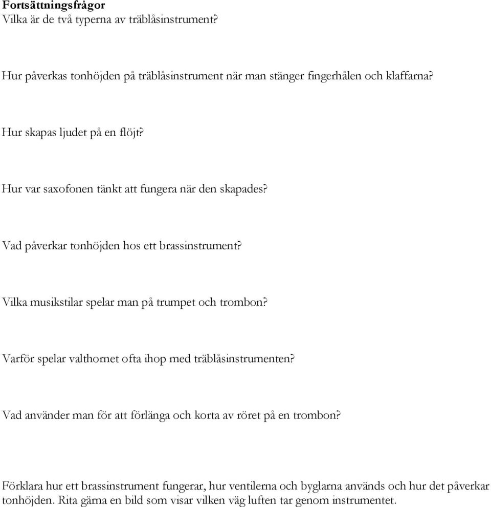 Vilka musikstilar spelar man på trumpet och trombon? Varför spelar valthornet ofta ihop med träblåsinstrumenten?