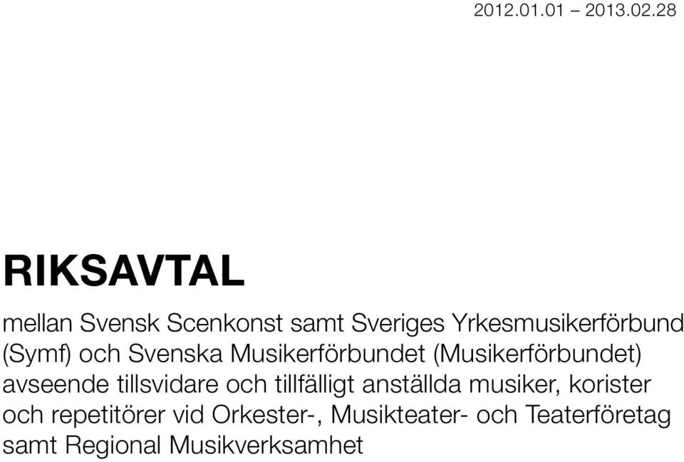 (Symf) och Svenska Musikerförbundet (Musikerförbundet) avseende tillsvidare
