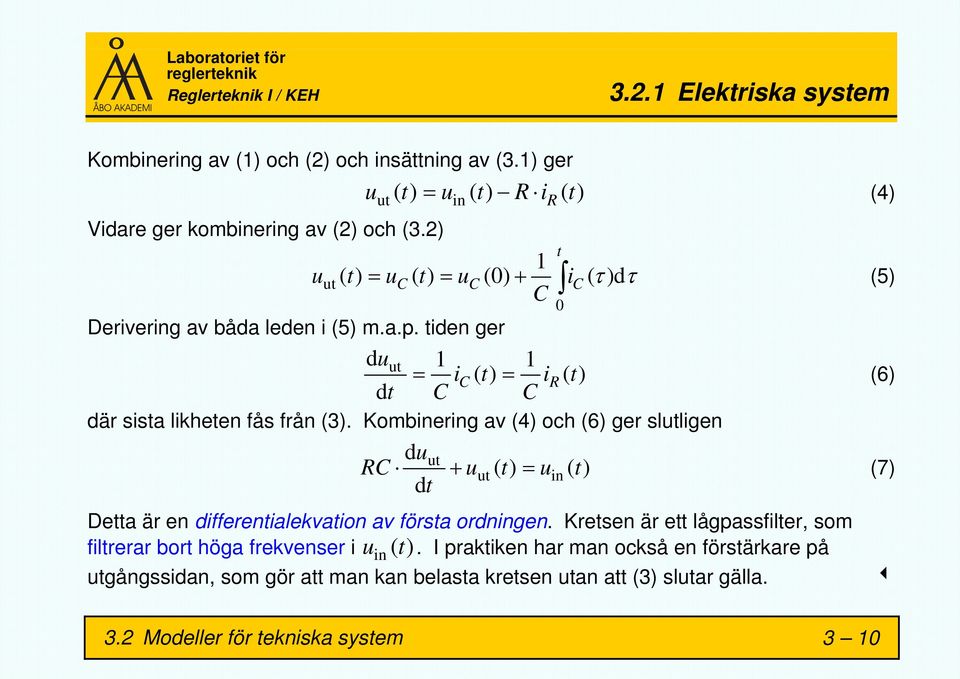 tiden ger duut 1 1 ic() t ir() t dt C C där sista likheten fås från (3).