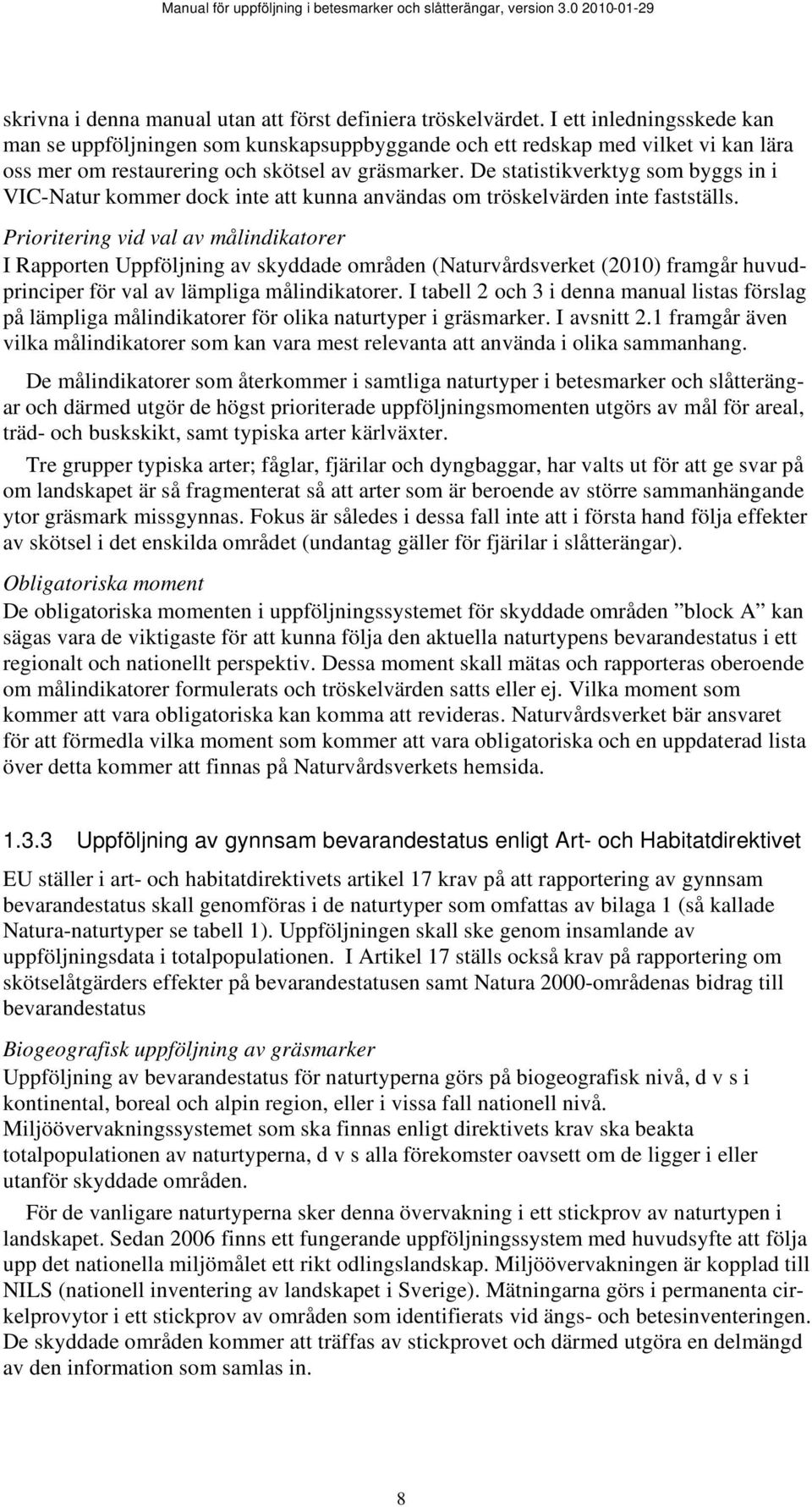 De statistikverktyg som byggs in i VIC-Natur kommer dock inte att kunna användas om tröskelvärden inte fastställs.
