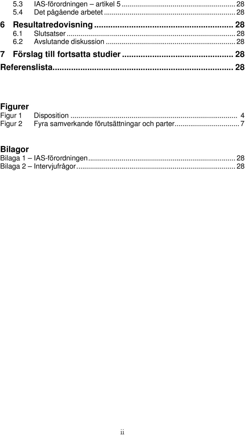 .. 28 Referenslista... 28 Figurer Figur 1 Disposition.