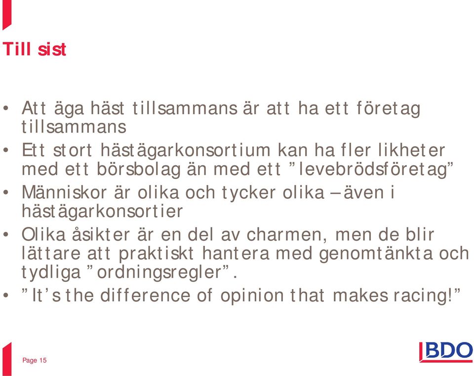 även i hästägarkonsortier Olika åsikter är en del av charmen, men de blir lättare att praktiskt