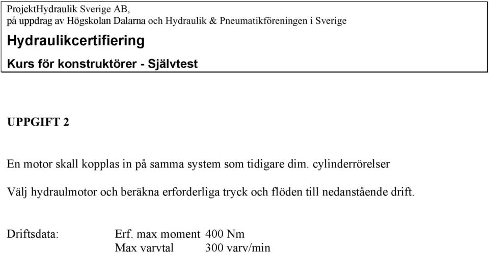 in på samma system som tidigare dim.