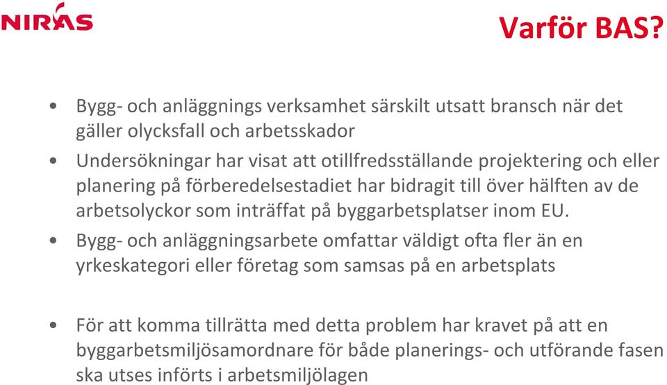 projektering och eller planering på förberedelsestadiet har bidragit till över hälften av de arbetsolyckor som inträffat på byggarbetsplatser inom