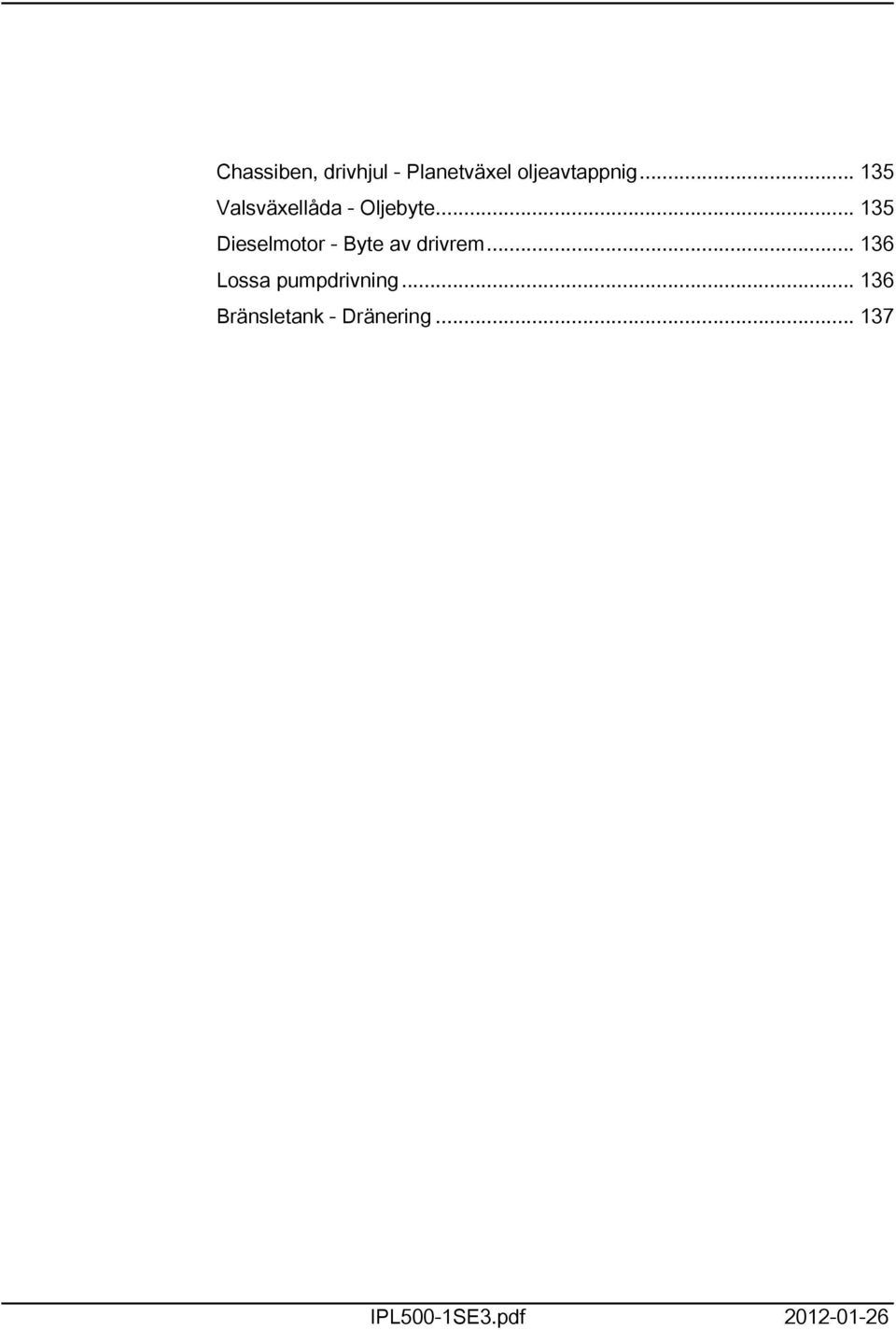 .. 35 Dieselmotor - Byte av drivrem.