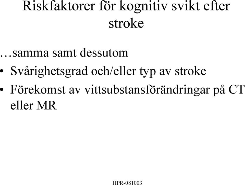 Svårighetsgrad och/eller typ av stroke