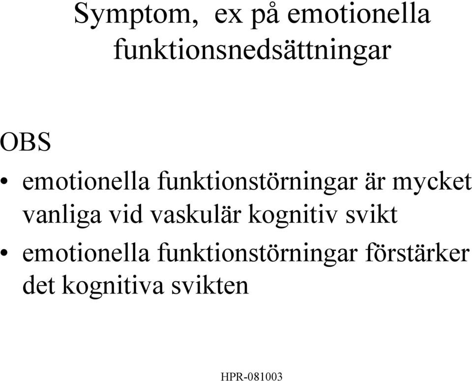 funktionstörningar är mycket vanliga vid