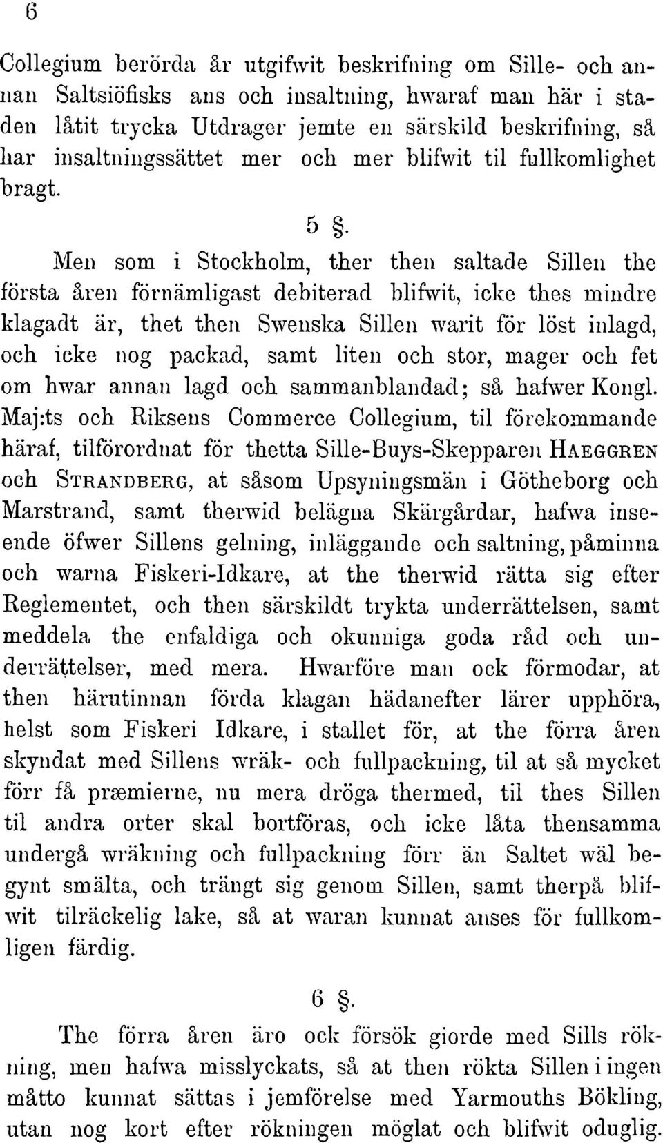 Sillen warit för löst inlagd, och icke nog packad, samt liten och stör, mager och fet om bwar annan lagd ocb sammanblandad ; sä hafwer Kongl.