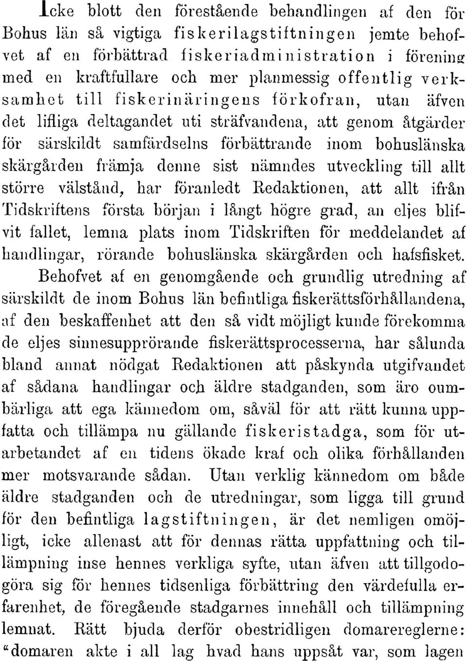 främja denne sist nämndes utveckling tili allt större välständ, har föranledt Redaktionen, att allt ifrän Tidskriftens första början i längt bögre grad, an eljes blifvit fallet, lemna plats inom